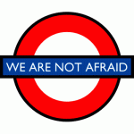 London Underground logo overwritten with the phrase "We Are Not Afraid"